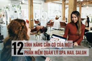 12-tinh-nang-can-co-cua-phan-mem-quan-ly-spa-nail-salon-1